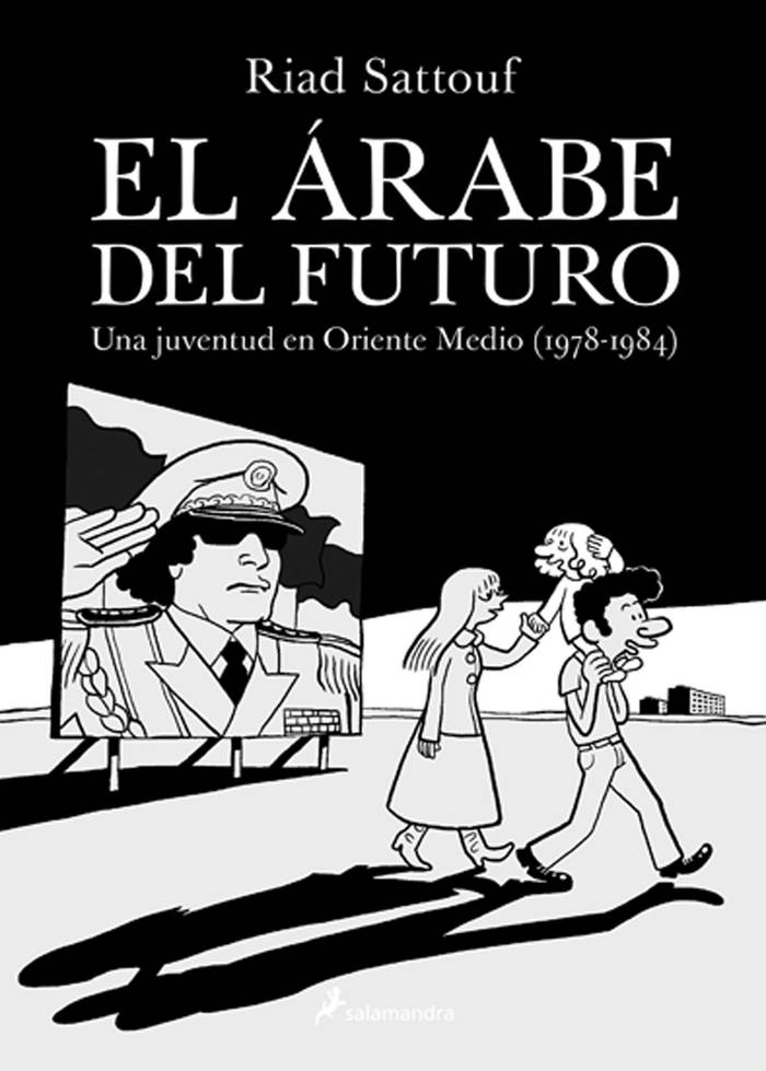El árabe del futuro, tomos 1 y 2, de
Riad Sattouf. Salamandra Graphic,
2015 y 2016. 156 páginas