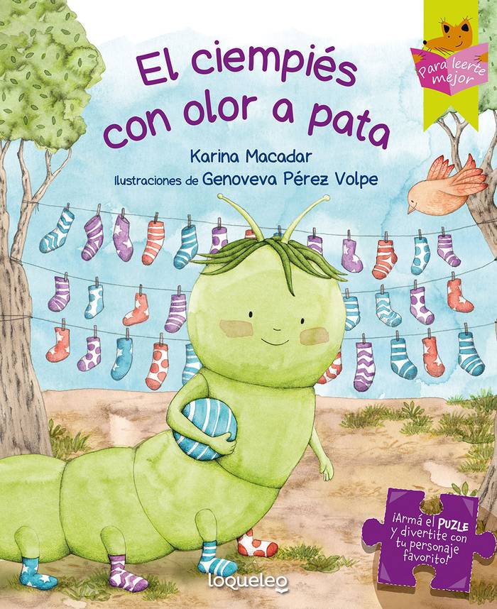 El ciempiés con olor a pata, de Karina Macadar, con ilustraciones de Genoveva Pérez Volpe. Loqueleo, $ 490