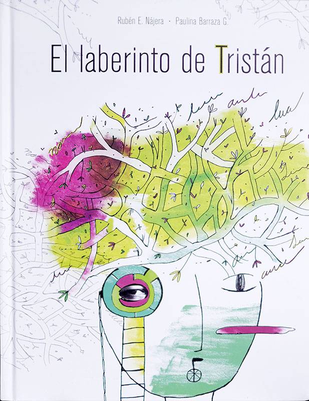 El laberinto de Tristán, de Rubén Nájera y Paulina Barraza. Amanuense. $ 480.