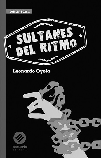 Sultanes del Ritmo DE Leonardo Oyola de la La colección Cosecha Roja. Sultanes del Ritmo DE Leonardo Oyola de la La colección Cosecha Roja.