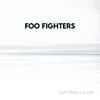 But here we are, foo fighters