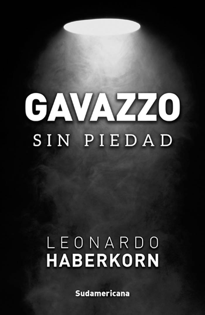 Gavazzo. Sin piedad, de Leonardo
Haberkorn. Sudamericana, 2016.
302 páginas