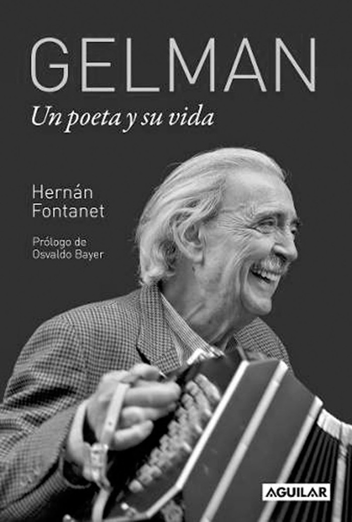 Gelman: un poeta y su vida, de
Hernán Fontanet. Aguilar, 2015.
247 páginas.