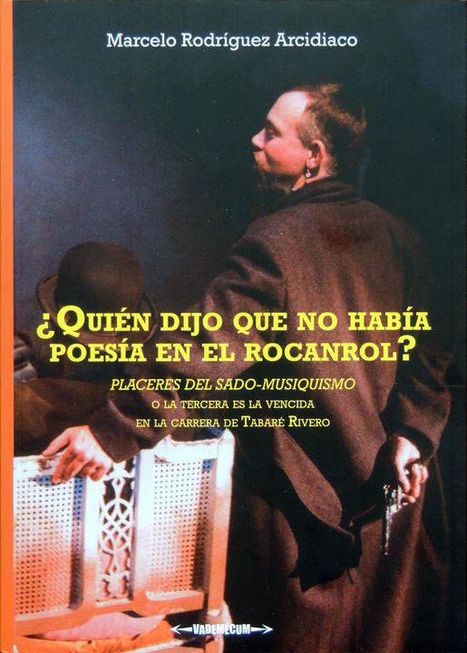 Foto principal del artículo 'Teatro, rabia y rocanrol: sobre el libro de Marcelo Rodríguez Arcidiaco'