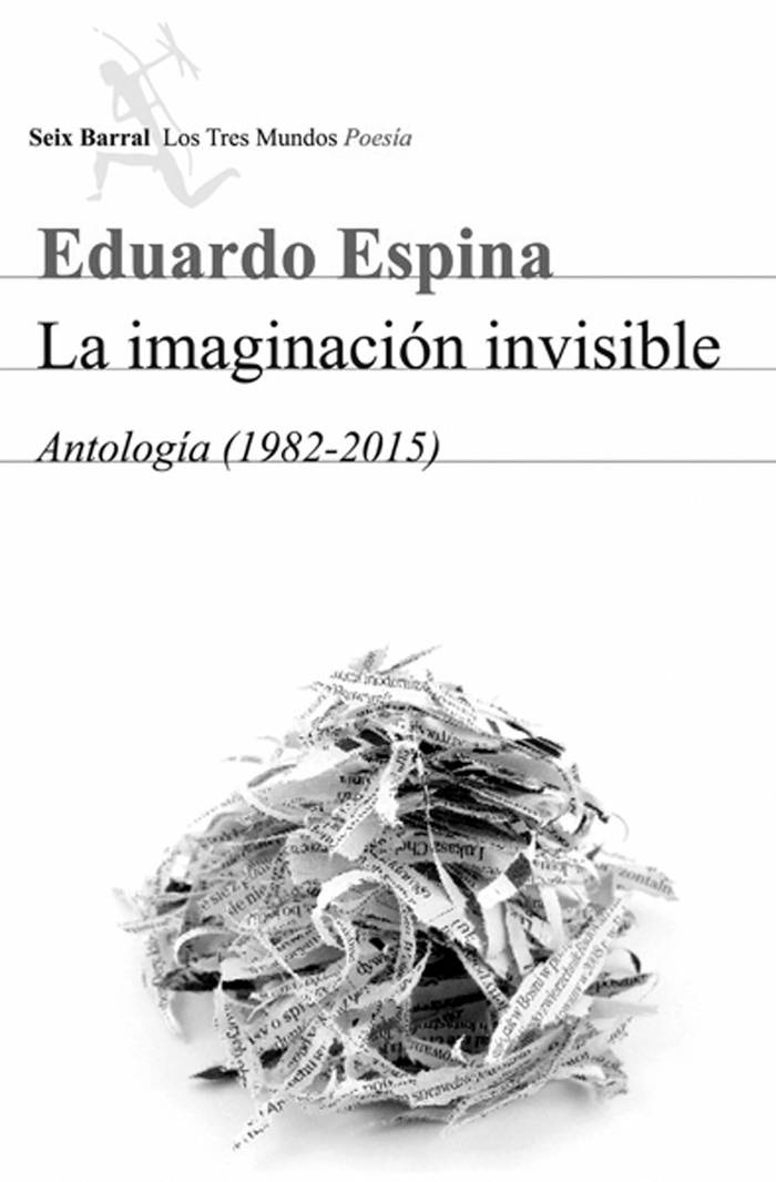 La imaginación invisible, de Eduardo
Espina. Seix Barral, Montevideo. 352
páginas.
