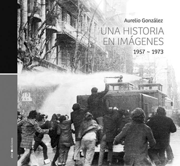 Una historia en imágenes 1957-1973,
de Aurelio González. Alter Ediciones,
2015. 336 páginas