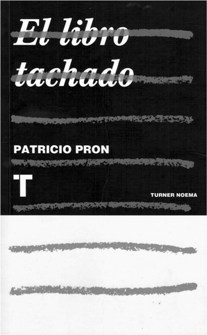 El libro tachado, de Patricio Pron.
Turner Noema, 2014. 305 páginas.
