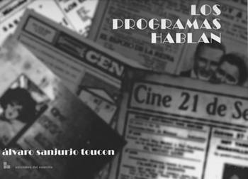 Los programas hablan, de Álvaro
Sanjurjo Toucon. Ediciones del
Cuartito, 2015. 159 páginas Los programas hablan, de Álvaro
Sanjurjo Toucon. Ediciones del
Cuartito, 2015. 159 páginas