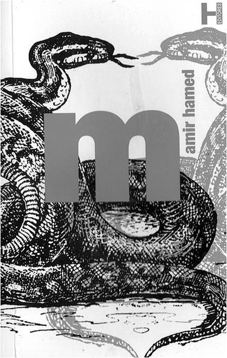 M, de Amir Hamed. h editores, 2015.
61 páginas. M, de Amir Hamed. h editores, 2015.
61 páginas.