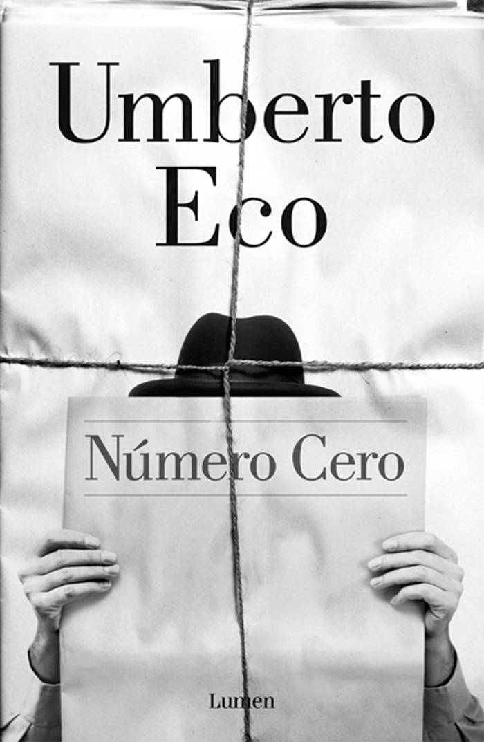 Número cero, de Umberto Eco.
Lumen, 2015. 218 páginas.