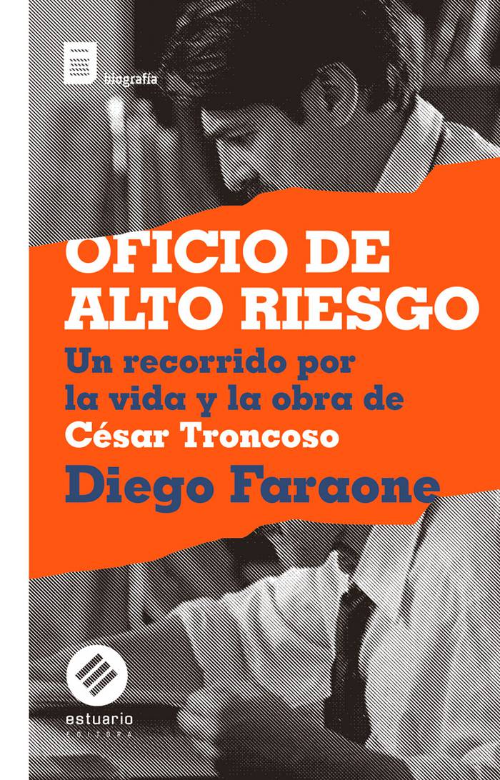 Foto principal del artículo 'El libro Oficio de alto riesgo bucea en vida y obra de César Troncoso'