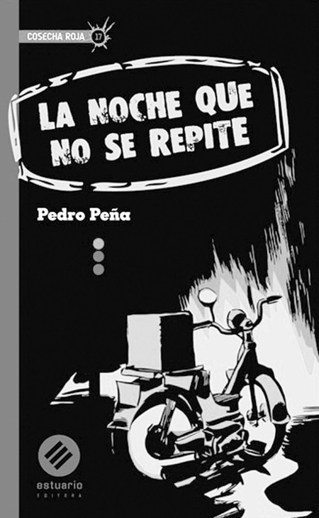 La noche que no se repite, de Pedro
Peña. Estuario, 2015. 108 páginas. La noche que no se repite, de Pedro
Peña. Estuario, 2015. 108 páginas.