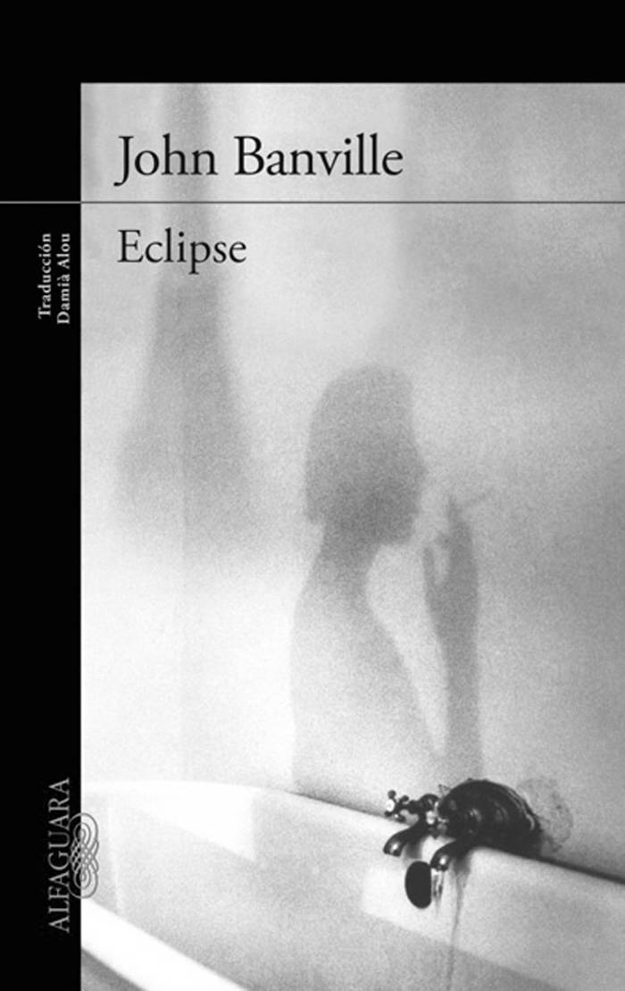 Eclipse, de John Banville. Alfaguara,
Buenos Aires, 2015. 248 páginas.