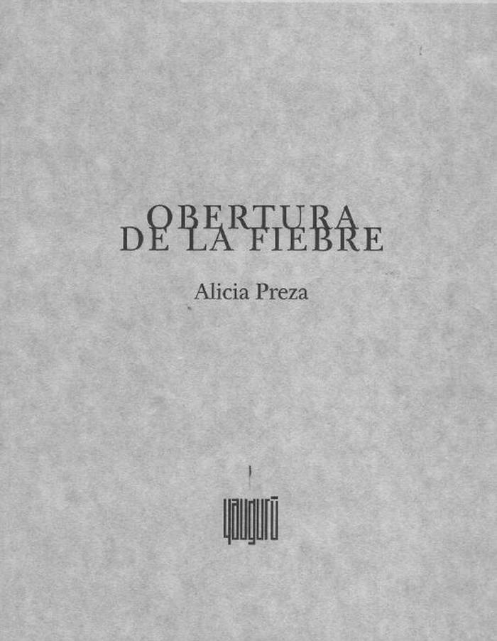 Obertura de la fiebre, de Alicia Preza.
Yaugurú, 2016. 53 páginas.
