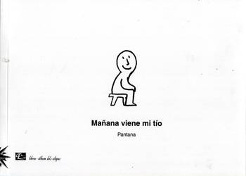Mañana viene mi tío, de Pantana.
Libros-álbum del Eclipse, Buenos
Aires, 2014. 24 páginas. Mañana viene mi tío, de Pantana.
Libros-álbum del Eclipse, Buenos
Aires, 2014. 24 páginas.
