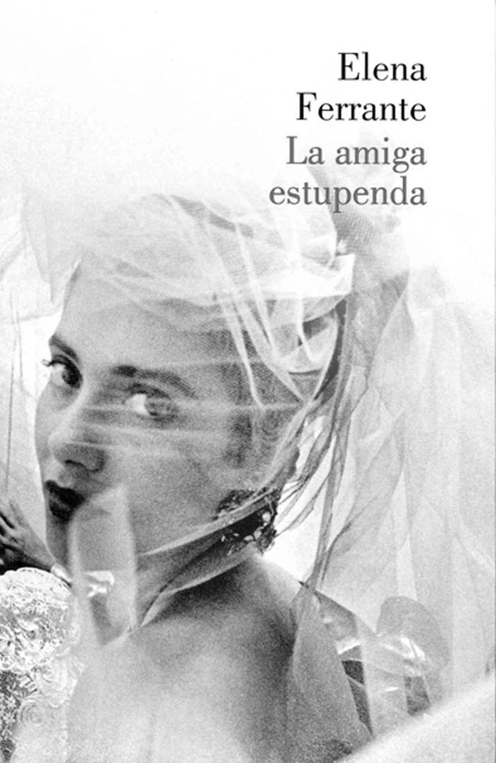 La amiga estupenda, de Elena
Ferrante. Lumen, 2016. 392 páginas.