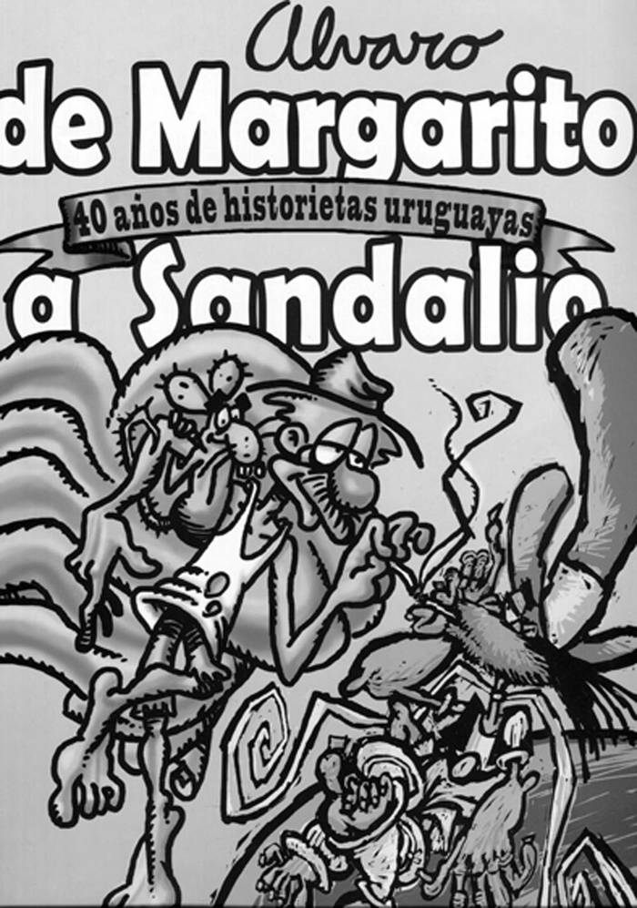 De Margarito a Sandalio: 40
años de historietas uruguayas, de
Álvaro Rodríguez. Plenos / Fondos
Concursables, Montevideo, 2015.
160 páginas.