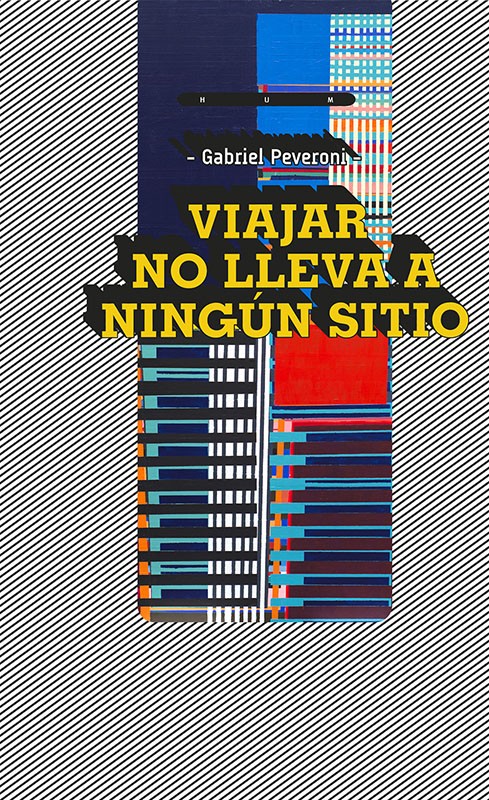 Foto principal del artículo 'Fractal y replicante: “Viajar no lleva a ningún sitio” es la nueva novela de Gabriel Peveroni'